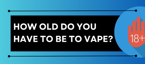 How old do you have to be to vape?